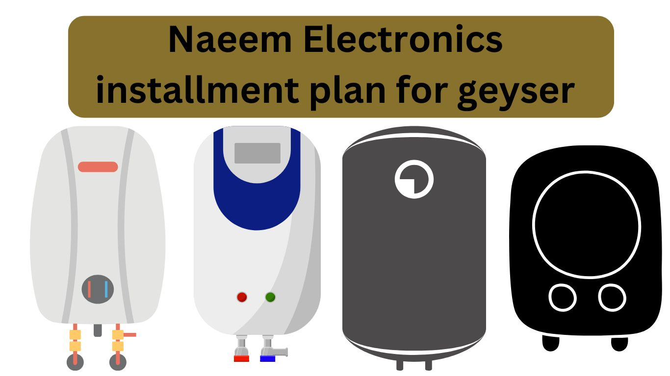 Naeem Electronics installment plan for geyser