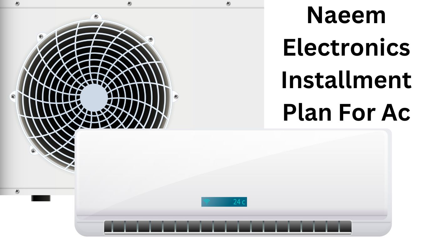 Naeem Electronics Installment Plan For Ac