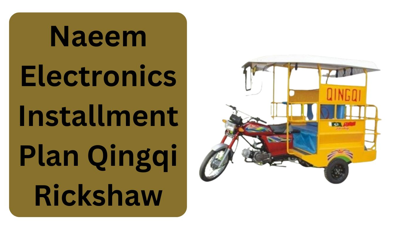 Naeem Electronics Installment Plan Qingqi Rickshaw