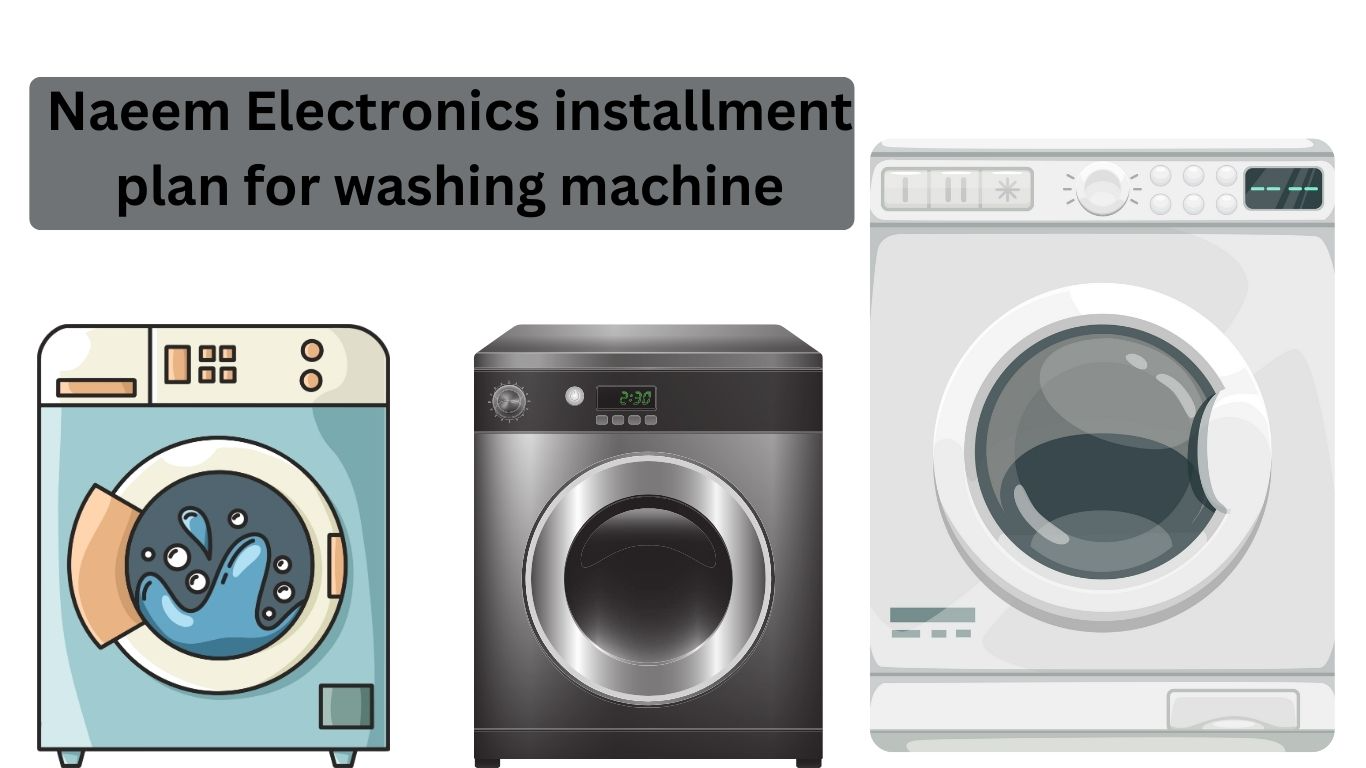 Naeem Electronics installment plan for washing machine